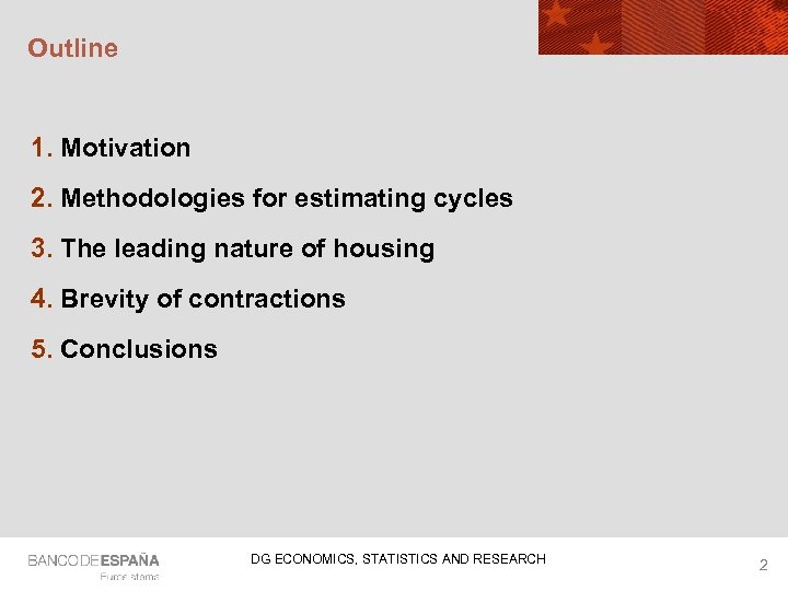 Outline 1. Motivation 2. Methodologies for estimating cycles 3. The leading nature of housing