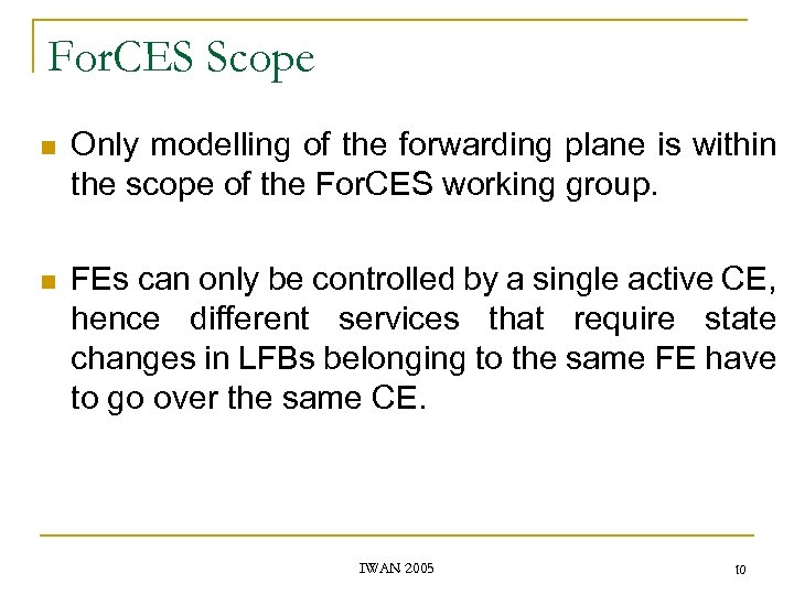 For. CES Scope n Only modelling of the forwarding plane is within the scope