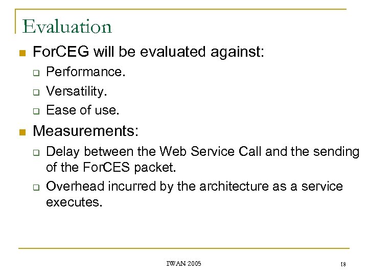 Evaluation n For. CEG will be evaluated against: q q q n Performance. Versatility.