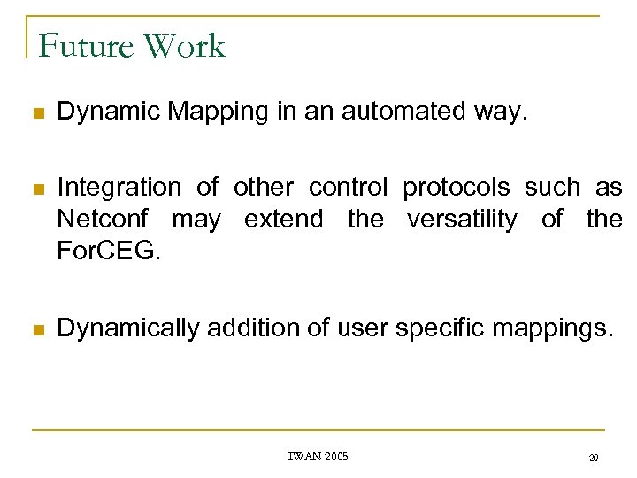 Future Work n Dynamic Mapping in an automated way. n Integration of other control