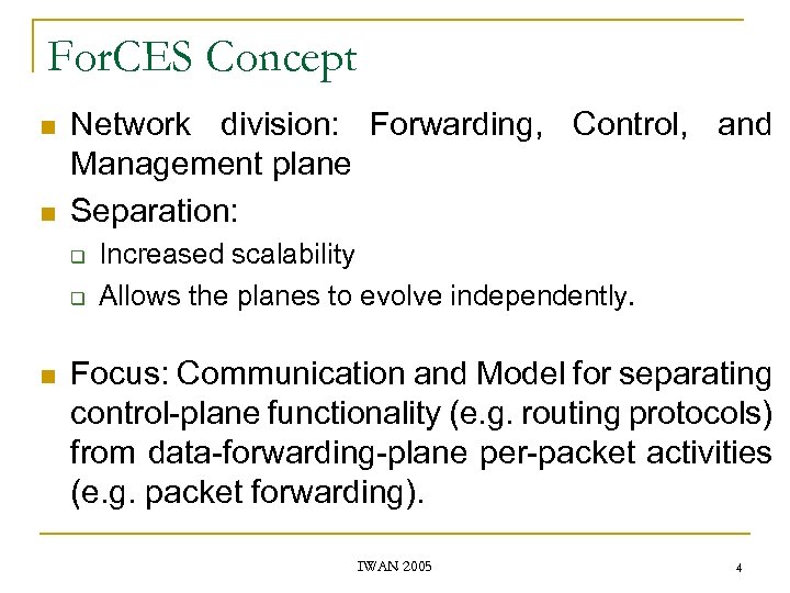 For. CES Concept n n Network division: Forwarding, Control, and Management plane Separation: q