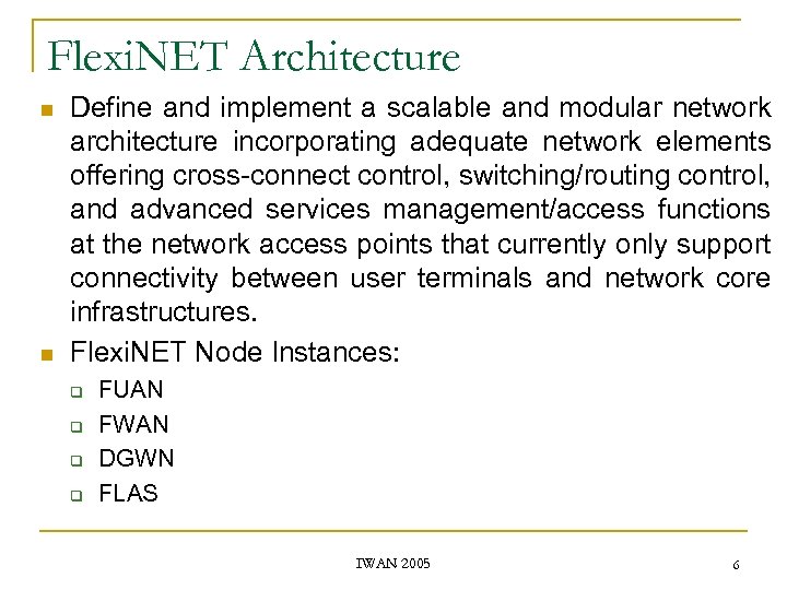 Flexi. NET Architecture n n Define and implement a scalable and modular network architecture