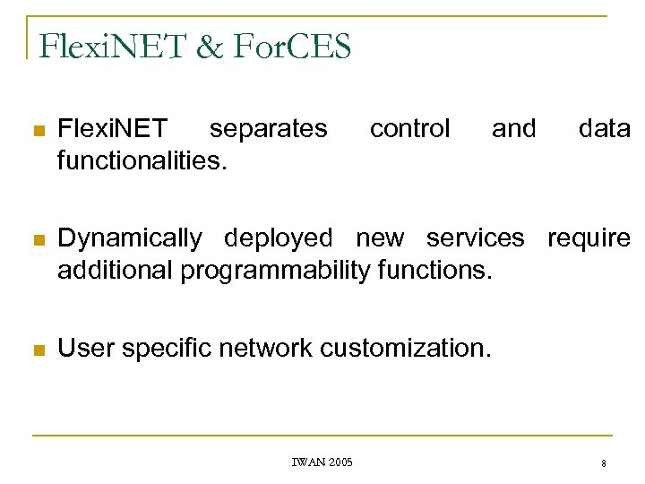 Flexi. NET & For. CES n Flexi. NET separates functionalities. n Dynamically deployed new