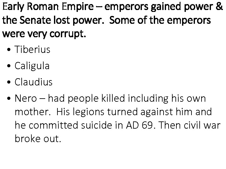 Early Roman Empire – emperors gained power & the Senate lost power. Some of