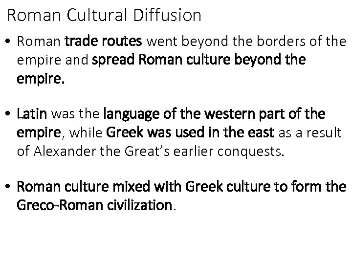 Roman Cultural Diffusion • Roman trade routes went beyond the borders of the empire