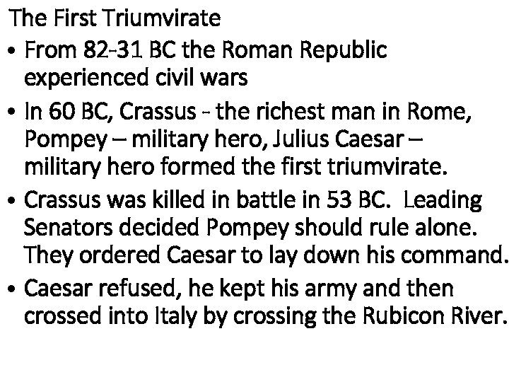 The First Triumvirate • From 82 -31 BC the Roman Republic experienced civil wars