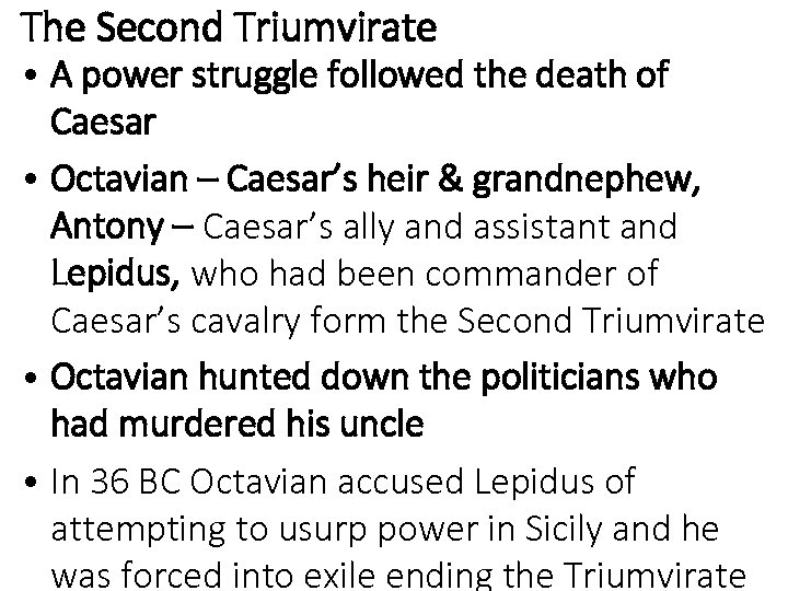 The Second Triumvirate • A power struggle followed the death of Caesar • Octavian