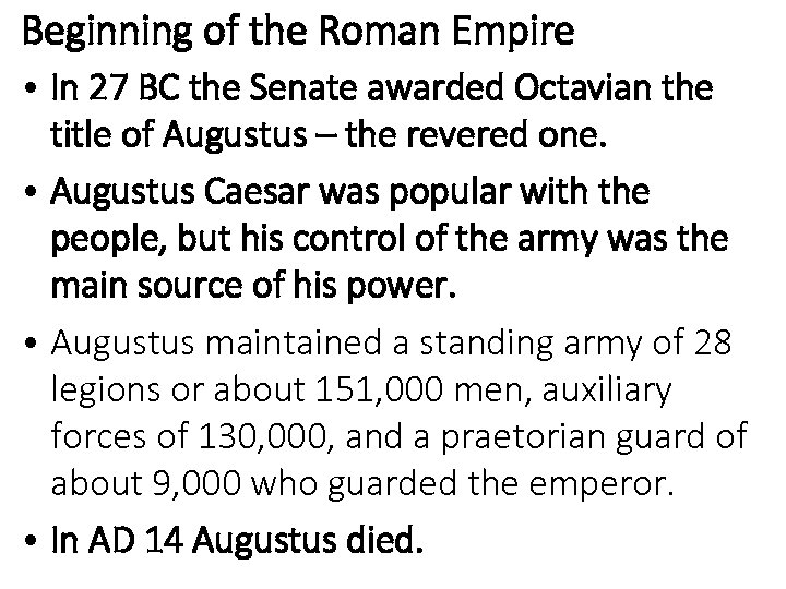 Beginning of the Roman Empire • In 27 BC the Senate awarded Octavian the