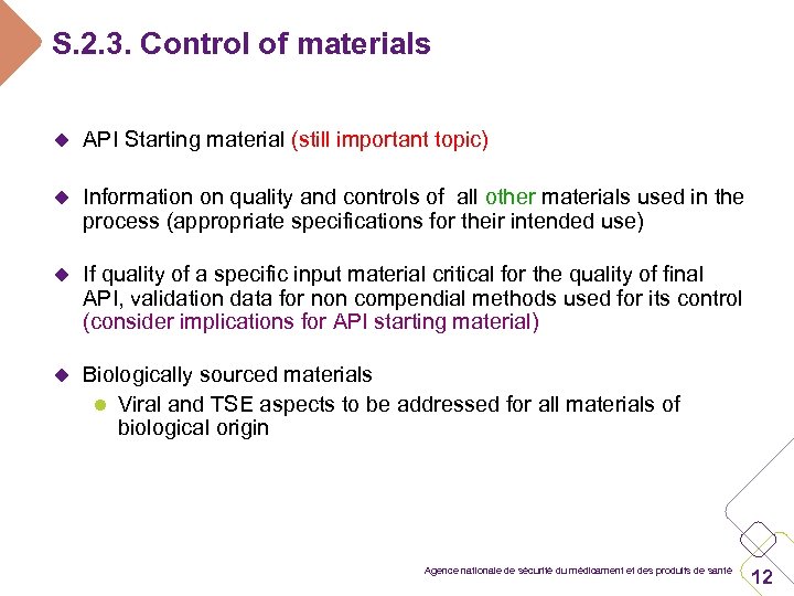 S. 2. 3. Control of materials u API Starting material (still important topic) u