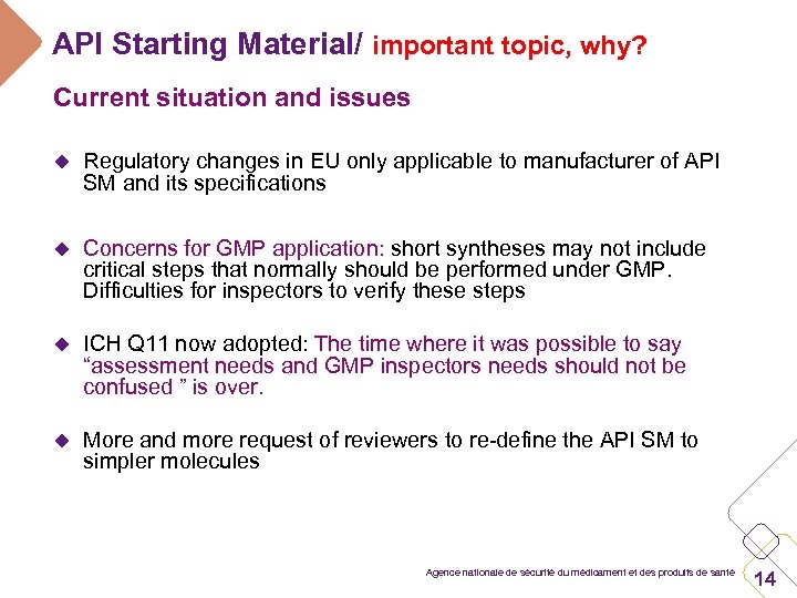 API Starting Material/ important topic, why? Current situation and issues u Regulatory changes in