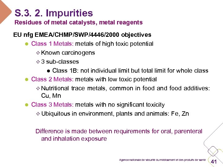 S. 3. 2. Impurities Residues of metal catalysts, metal reagents EU nfg EMEA/CHMP/SWP/4446/2000 objectives