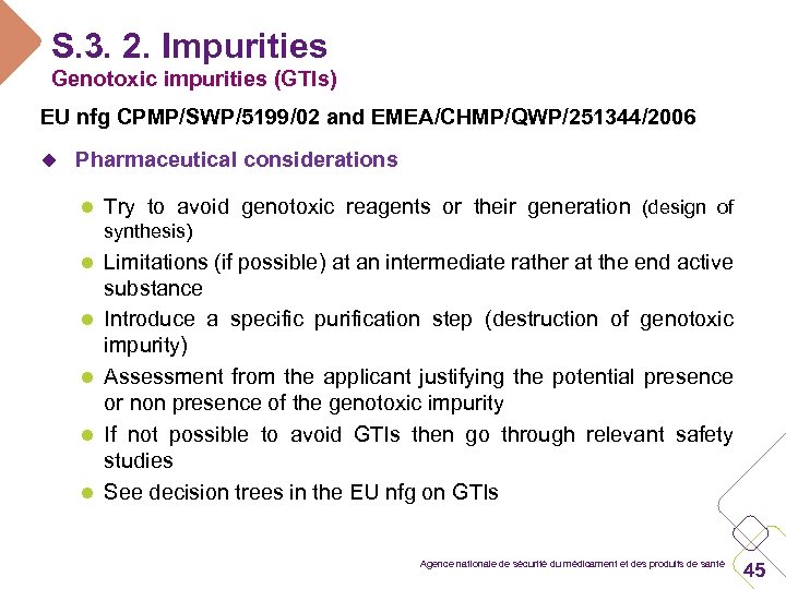 S. 3. 2. Impurities Genotoxic impurities (GTIs) EU nfg CPMP/SWP/5199/02 and EMEA/CHMP/QWP/251344/2006 u Pharmaceutical