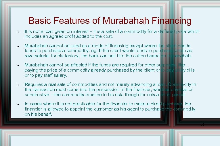 Basic Features of Murabahah Financing It is not a loan given on interest –