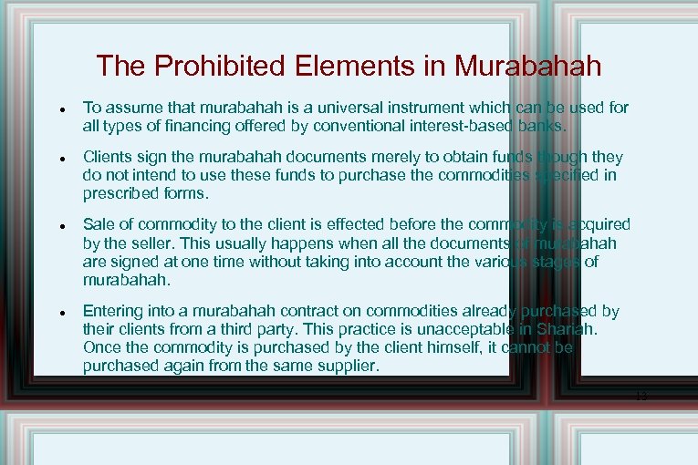The Prohibited Elements in Murabahah To assume that murabahah is a universal instrument which