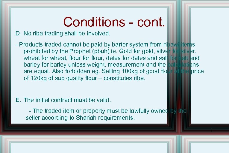 Conditions - cont. D. No riba trading shall be involved. - Products traded cannot
