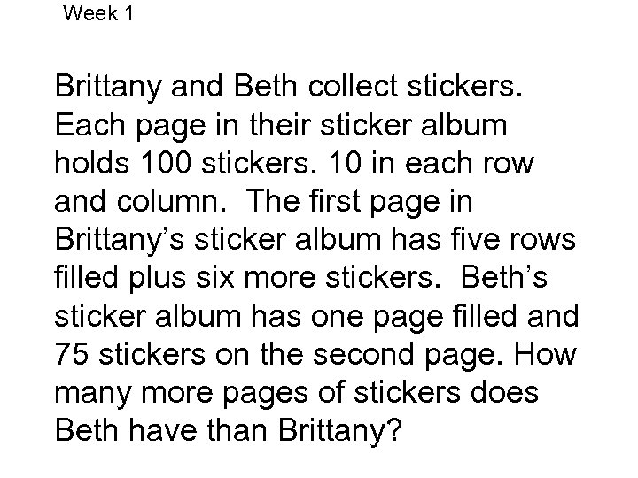 Week 1 Brittany and Beth collect stickers. Each page in their sticker album holds