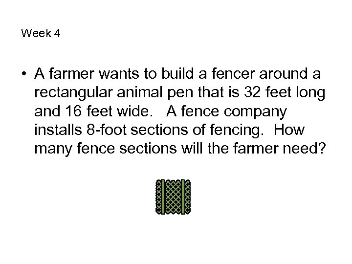 Week 4 • A farmer wants to build a fencer around a rectangular animal