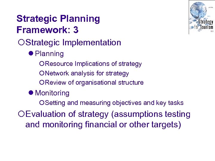 Strategic Planning Framework: 3 ¡Strategic Implementation l Planning ¡Resource Implications of strategy ¡Network analysis