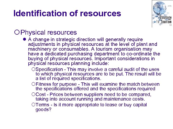 Identification of resources ¡ Physical resources l A change in strategic direction will generally