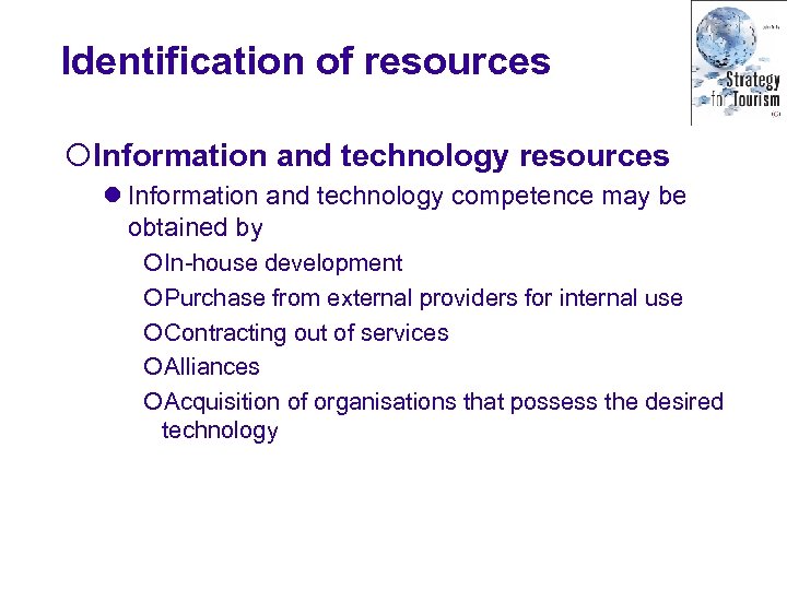 Identification of resources ¡Information and technology resources l Information and technology competence may be