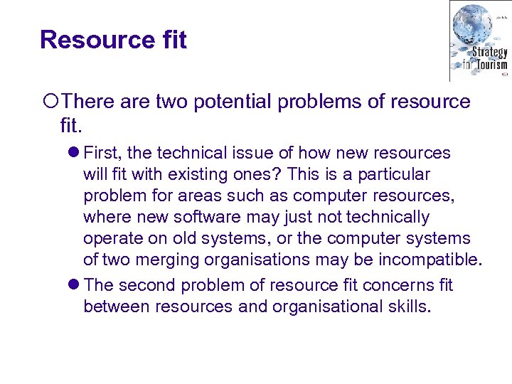 Resource fit ¡There are two potential problems of resource fit. l First, the technical