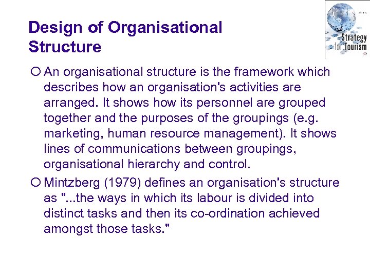 Design of Organisational Structure ¡ An organisational structure is the framework which describes how
