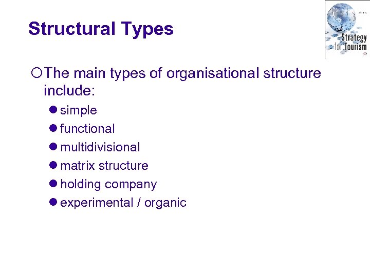 Structural Types ¡The main types of organisational structure include: l simple l functional l
