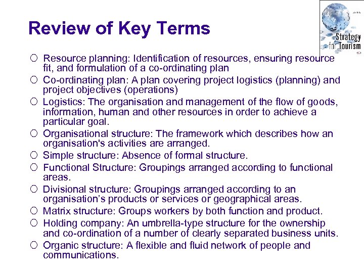 Review of Key Terms ¡ Resource planning: Identification of resources, ensuring resource fit, and