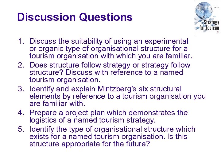 Discussion Questions 1. Discuss the suitability of using an experimental or organic type of