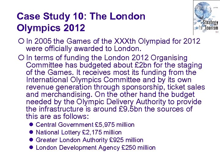 Case Study 10: The London Olympics 2012 ¡ In 2005 the Games of the
