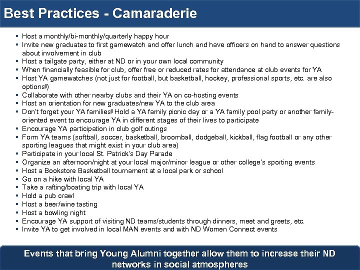 Best Practices - Camaraderie § Host a monthly/bi-monthly/quarterly happy hour § Invite new graduates