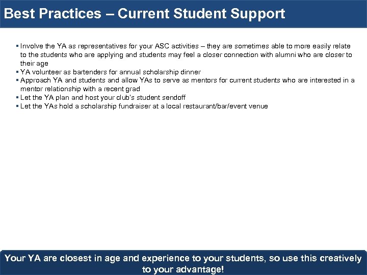 Best Practices – Current Student Support § Involve the YA as representatives for your