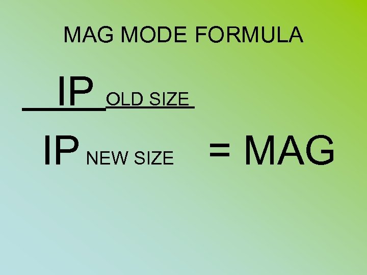 MAG MODE FORMULA IP OLD SIZE IP NEW SIZE = MAG 