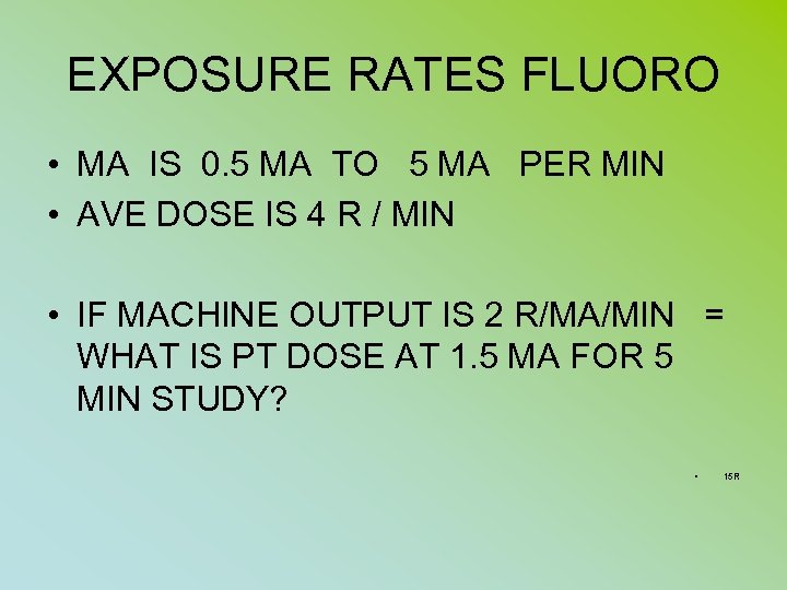 EXPOSURE RATES FLUORO • MA IS 0. 5 MA TO 5 MA PER MIN