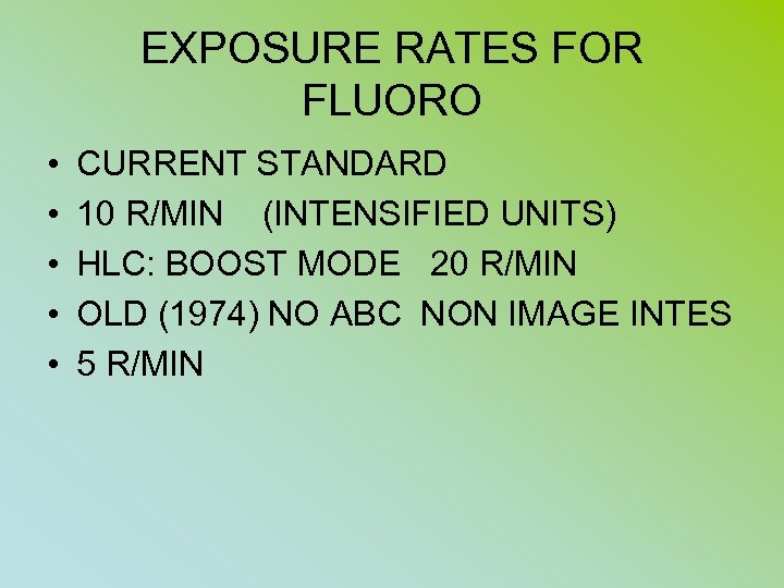 EXPOSURE RATES FOR FLUORO • • • CURRENT STANDARD 10 R/MIN (INTENSIFIED UNITS) HLC: