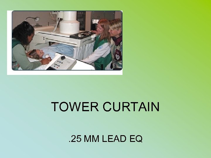 TOWER CURTAIN. 25 MM LEAD EQ 