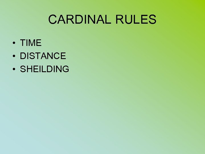 CARDINAL RULES • TIME • DISTANCE • SHEILDING 