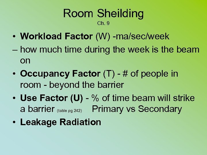 Room Sheilding Ch. 9 • Workload Factor (W) -ma/sec/week – how much time during
