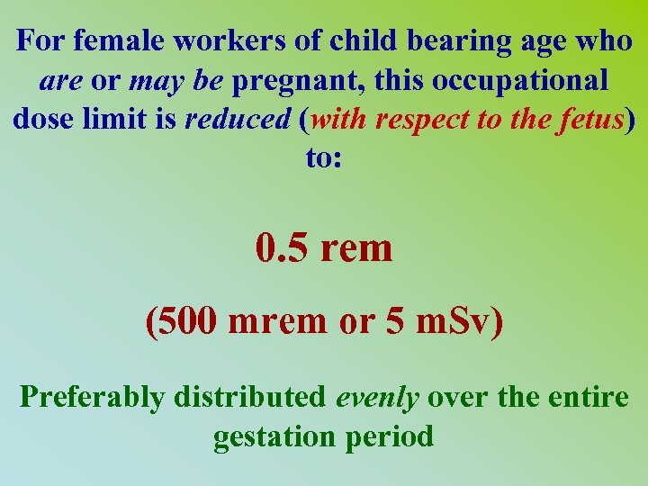 For female workers of child bearing age who are or may be pregnant, this