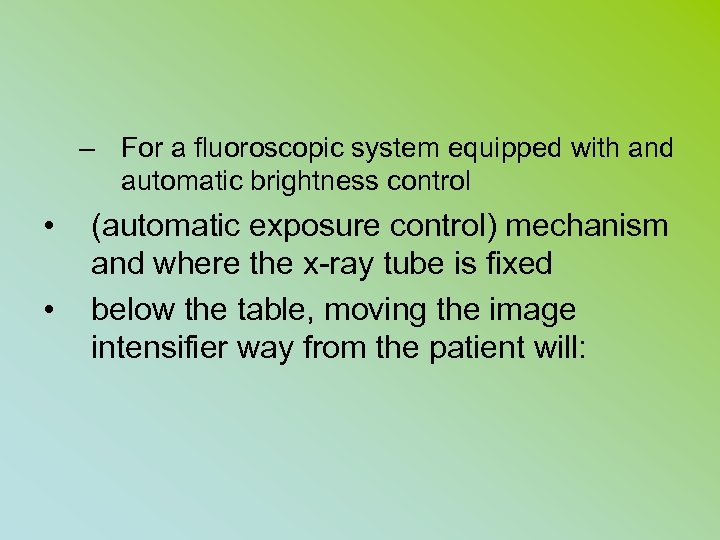 – For a fluoroscopic system equipped with and automatic brightness control • • (automatic