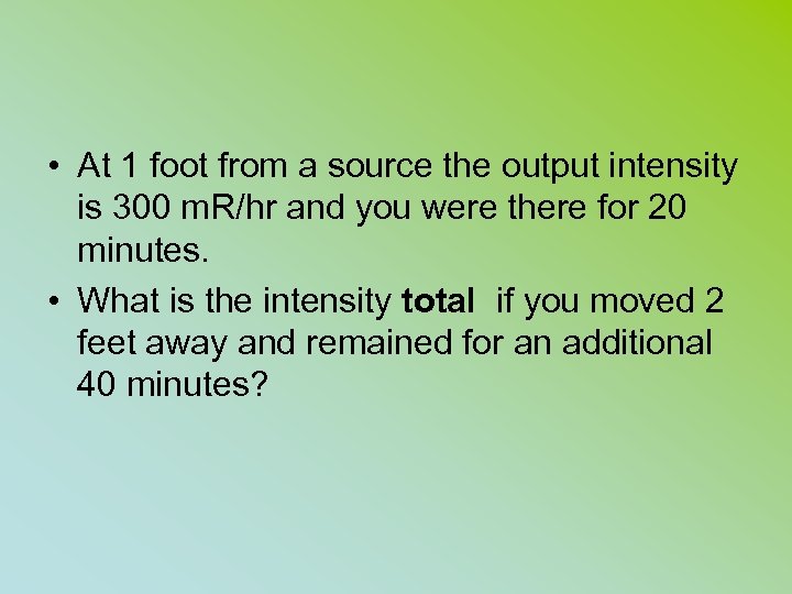  • At 1 foot from a source the output intensity is 300 m.