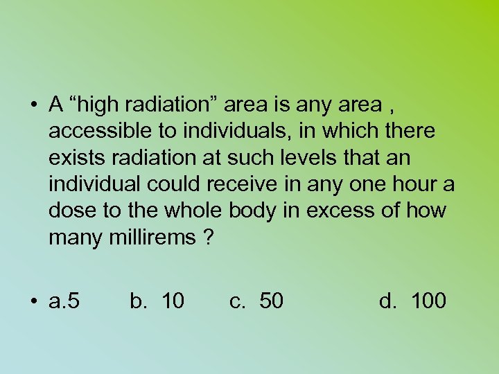  • A “high radiation” area is any area , accessible to individuals, in