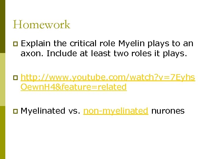 Homework p Explain the critical role Myelin plays to an axon. Include at least
