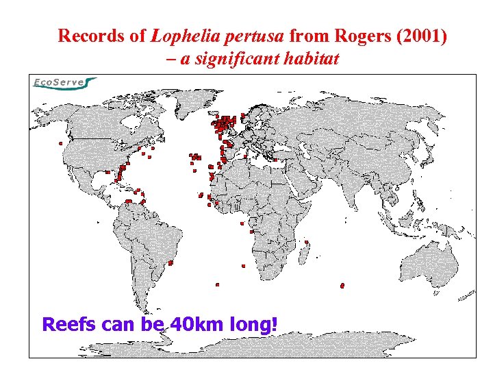 Records of Lophelia pertusa from Rogers (2001) – a significant habitat Reefs can be