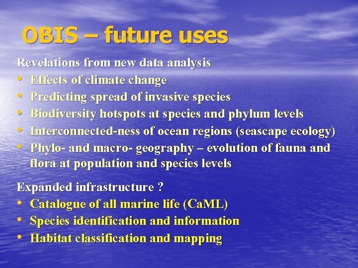 OBIS – future uses Revelations from new data analysis • Effects of climate change