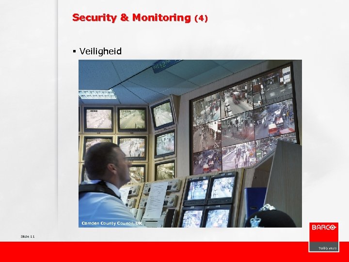 Security & Monitoring § Veiligheid Camden County Council, UK Slide 11 (4) 