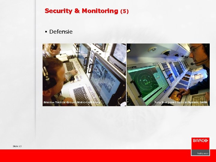 Security & Monitoring (5) § Defensie Shadow Tactical Ground Station, US Army Slide 12