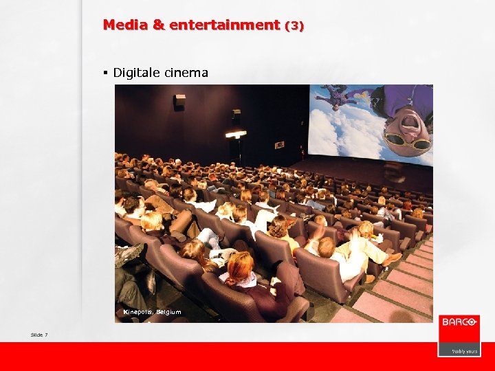 Media & entertainment § Digitale cinema Kinepolis, Belgium Slide 7 (3) 