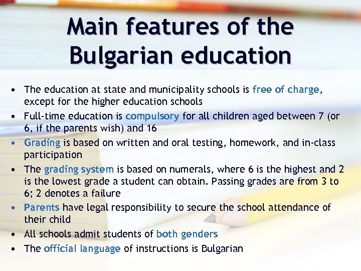 Main features of the Bulgarian education • The education at state and municipality schools