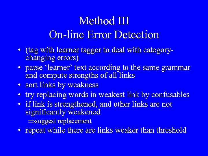 Method III On-line Error Detection • (tag with learner tagger to deal with categorychanging